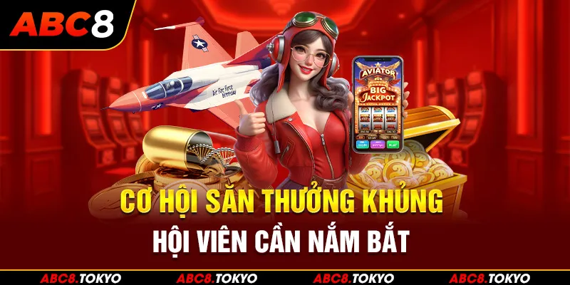 Cơ hội săn thưởng khủng ai cũng nên biết