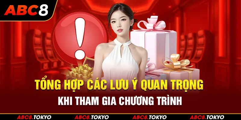 Tổng hợp các lưu ý quan trọng khi tham gia chương trình khuyến mãi ABC8