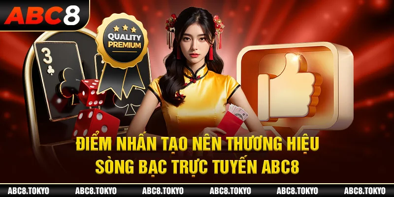 Điểm nhấn tạo nên thương hiệu sòng bạc trực tuyến ABC8