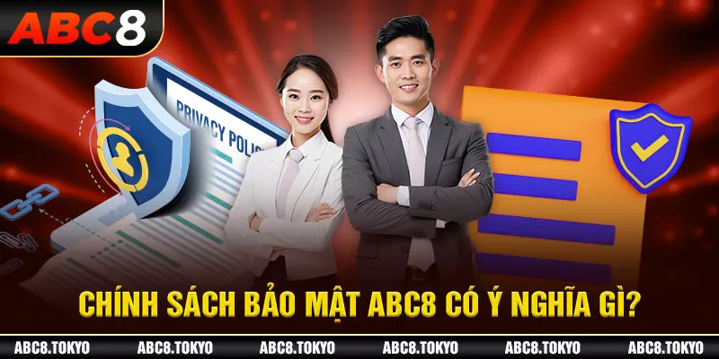 Vai trò của chính sách bảo mật tại nhà cái ABC8 