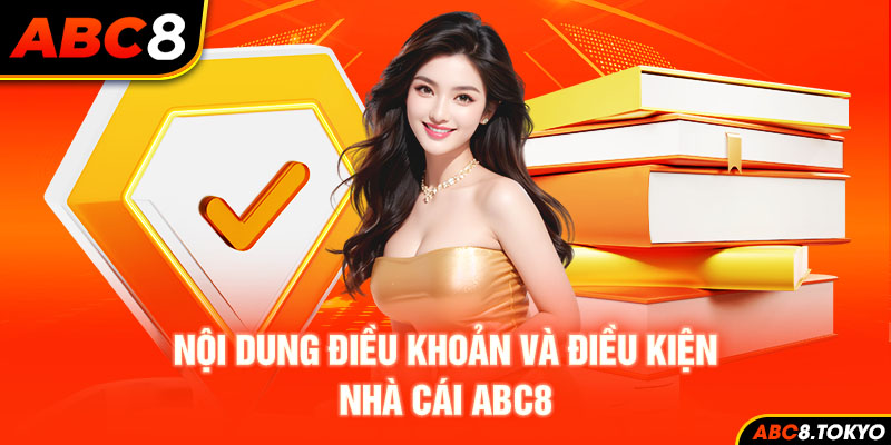 Nội dung điều khoản và điều kiện nhà cái ABC8