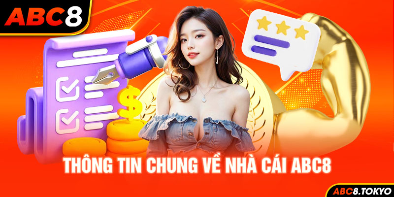 Thông tin khái quát chung về nhà cái ABC8 đến hội viên