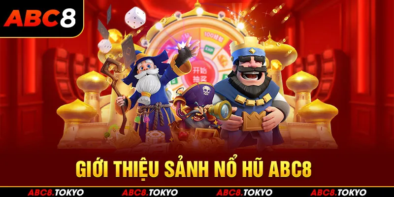 Giới thiệu sảnh nổ hũ ABC8