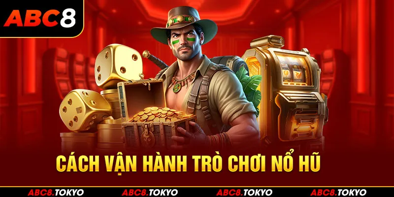 Cách vận hành trò chơi slot game