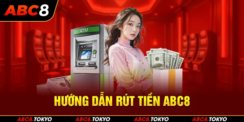 Làm theo hướng dẫn từng bước để rút tiền ABC8 thành công