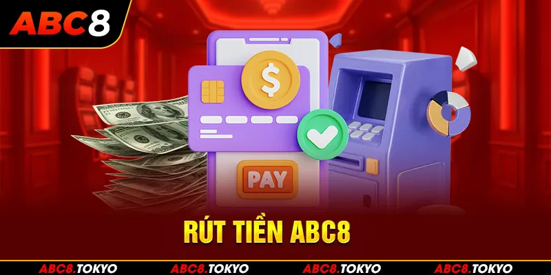 Rút tiền ABC8 - Nhu cầu cao từ tất cả thành viên của hệ thống