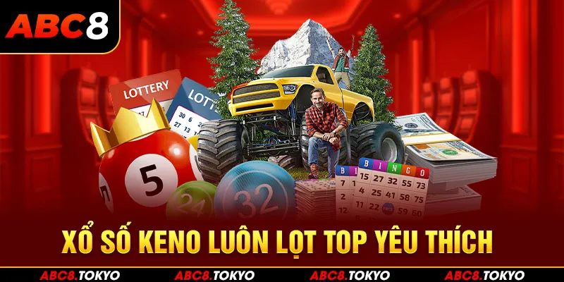 Xổ số Keno luôn lọt top yêu thích