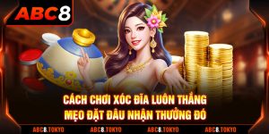 Cách Chơi Xóc Đĩa Luôn Thắng - Mẹo Đặt Đâu Nhận Thưởng Đó