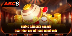 Hướng Dẫn Chơi Xóc Đĩa - Giải Thích Chi Tiết Cho Người Mới